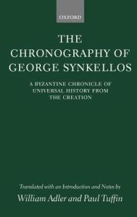 The Chronography of George Synkellos: A Byzantine Chronicle of Universal History from the Creation - cover