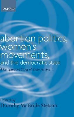 Abortion Politics, Women's Movements, and the Democratic State: A Comparative Study of State Feminism - cover