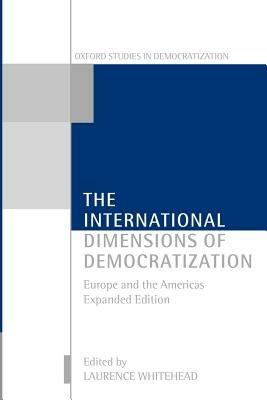 The International Dimensions of Democratization: Europe and the Americas - cover