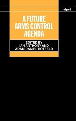 A Future Arms Control Agenda: Proceedings of Nobel Symposium 118, 1999 - cover