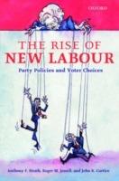The Rise of New Labour: Party Policies and Voter Choices - Anthony F. Heath,Roger M. Jowell,John K. Curtice - cover