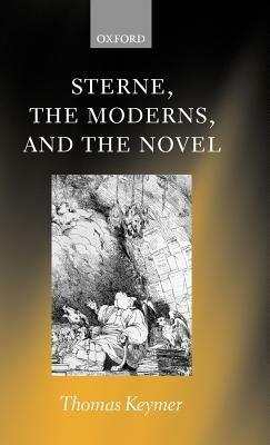 Sterne, the Moderns, and the Novel - Thomas Keymer - cover