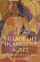 Village Life in Ancient Egypt: Laundry Lists and Love Songs - A. G. McDowell - cover