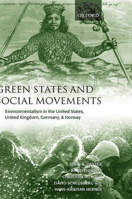 Green States and Social Movements: Environmentalism in the United States, United Kingdom, Germany, and Norway - John S. Dryzek,David Downes,Christian Hunold - cover