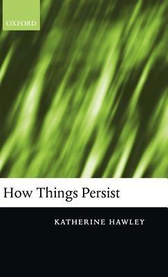 How Things Persist - Katherine Hawley - cover