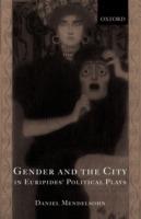 Gender and the City in Euripides' Political Plays - Daniel Mendelsohn - cover