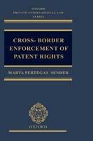 Cross-border Enforcement of Patent Rights: An Analysis of the Interface Between Intellectual Property and Private International Law - Marta Pertegás Sender - cover
