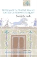 Pilgrimage in Graeco-Roman and Early Christian Antiquity: Seeing the Gods - cover