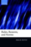 Rules, Reasons, and Norms: Selected Essays - Philip Pettit - cover