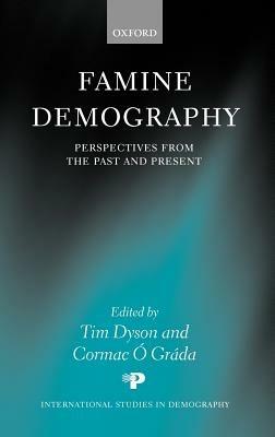 Famine Demography: Perspectives from the Past and Present - cover