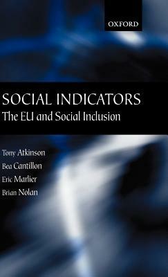 Social Indicators: The EU and Social Inclusion - Tony Atkinson,Bea Cantillon,Eric Marlier - cover