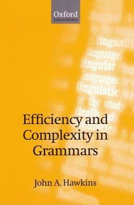 Efficiency and Complexity in Grammars - John A. Hawkins - cover