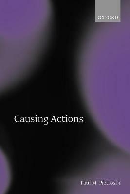 Causing Actions - Paul M. Pietroski - cover
