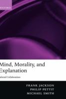 Mind, Morality, and Explanation: Selected Collaborations - Frank Jackson,Philip Pettit,Michael Smith - cover
