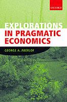 Explorations in Pragmatic Economics - George Akerlof - cover