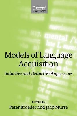 Models of Language Acquisition: Inductive and Deductive Approaches - Peter Broeder,Jaap Murre - cover