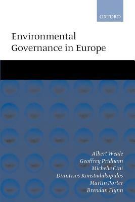 Environmental Governance in Europe: An Ever Closer Ecological Union? - Albert Weale,Geoffrey Pridham,Michelle Cini - cover