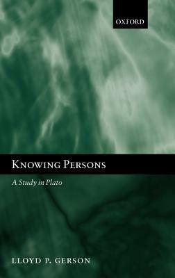 Knowing Persons: A Study in Plato - Lloyd P. Gerson - cover