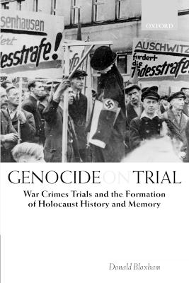 Genocide on Trial: War Crimes Trials and the Formation of Holocaust History and Memory - Donald Bloxham - cover