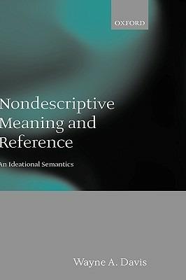 Nondescriptive Meaning and Reference: An Ideational Semantics - Wayne A. Davis - cover