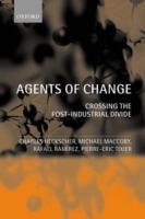 Agents of Change: Crossing the Post-Industrial Divide - Charles Heckscher,Michael Maccoby,Rafael Ramirez - cover