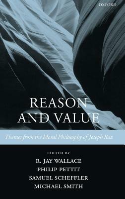 Reason and Value: Themes from the Moral Philosophy of Joseph Raz - cover
