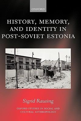 History, Memory, and Identity in Post-Soviet Estonia: The End of a Collective Farm - Sigrid Rausing - cover