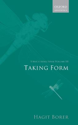 Structuring Sense: Volume III: Taking Form - Hagit Borer - cover