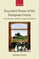 Executive Power of the European Union: Law, Practices, and the Living Constitution - Deirdre Curtin - cover