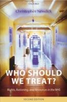 Who Should We Treat?: Rights, Rationing, and Resources in the NHS - Christopher Newdick - cover