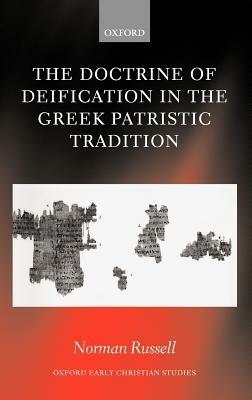 The Doctrine of Deification in the Greek Patristic Tradition - Norman Russell - cover