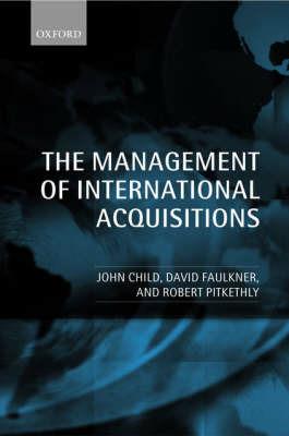 The Management of International Acquisitions - John Child,David Faulkner,Robert Pitkethly - cover