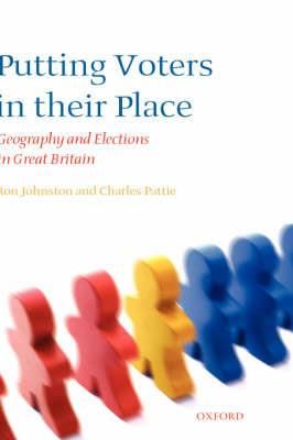 Putting Voters in their Place: Geography and Elections in Great Britain - Ron Johnston,Charles Pattie - cover
