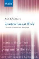 Constructions at Work: The nature of generalization in language - Adele Goldberg - cover