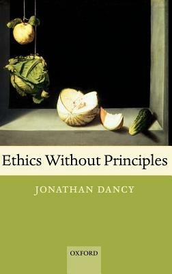 Ethics Without Principles - Jonathan Dancy - cover