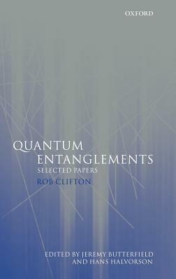 Quantum Entanglements: Selected Papers - Rob Clifton - cover