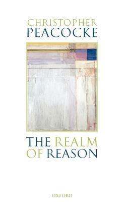 The Realm of Reason - Christopher Peacocke - cover