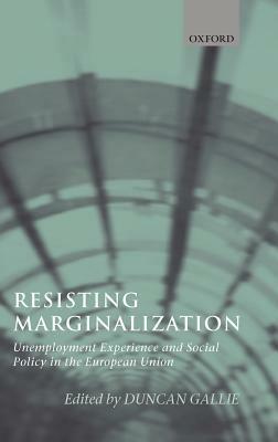 Resisting Marginalization: Unemployment Experience and Social Policy in the European Union - cover