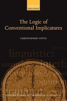 The Logic of Conventional Implicatures - Christopher Potts - cover