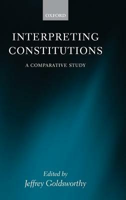 Interpreting Constitutions: A Comparative Study - cover