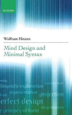 Mind Design and Minimal Syntax - Wolfram Hinzen - cover