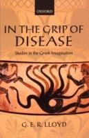 In the Grip of Disease: Studies in the Greek Imagination - G. E. R. Lloyd - cover