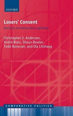 Losers' Consent: Elections and Democratic Legitimacy - Christopher J. Anderson,André Blais,Shaun Bowler - cover