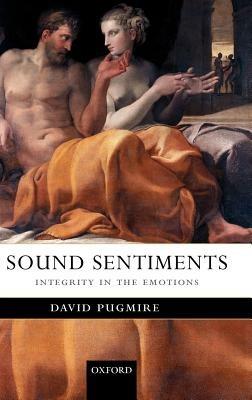 Sound Sentiments: Integrity in the Emotions - David Pugmire - cover
