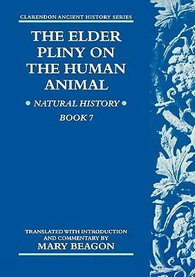 The Elder Pliny on the Human Animal: Natural History Book 7 - cover
