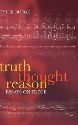 Truth, Thought, Reason: Essays on Frege - Tyler Burge - cover