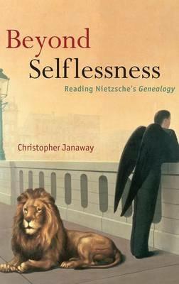 Beyond Selflessness: Reading Nietzsche's Genealogy - Christopher Janaway - cover