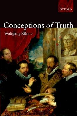 Conceptions of Truth - Wolfgang Künne - cover