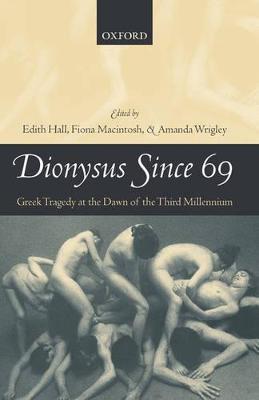 Dionysus Since 69: Greek Tragedy at the Dawn of the Third Millennium - cover