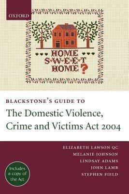Blackstone's Guide to the Domestic Violence, Crime and Victims Act 2004 - Elizabeth Lawson QC,Melanie Johnson,Lindsay Adams - cover